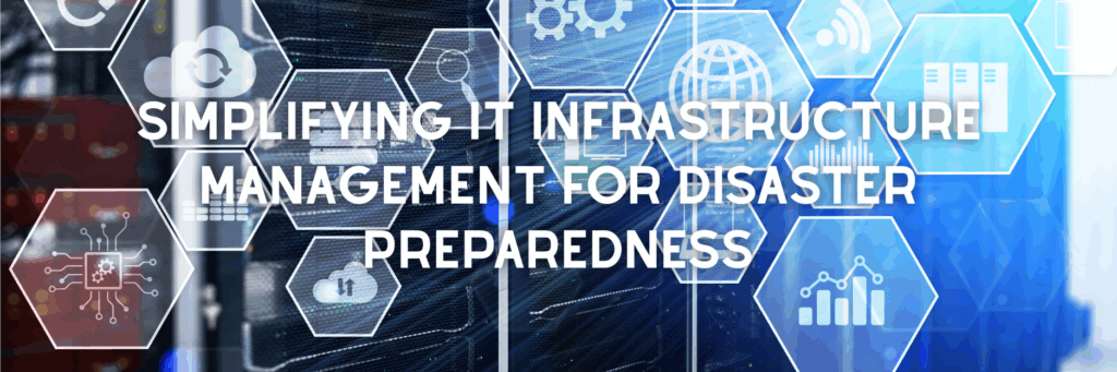 Simplifying It Infrastructure Management For Disaster Preparedness Pc