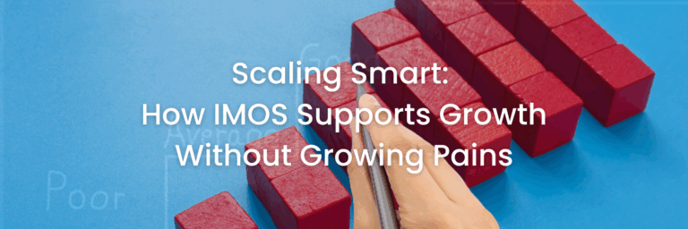 Scaling Smart: How IMOS Supports Growth Without Growing Pains